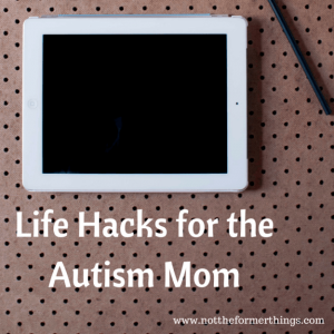 Life-Hacks-for-the-Autism-Mom